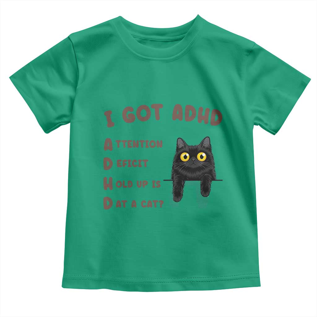I Got ADHD is that A Cat Toddler T Shirt Funny Cat Lover TS14 Irish Green Print Your Wear