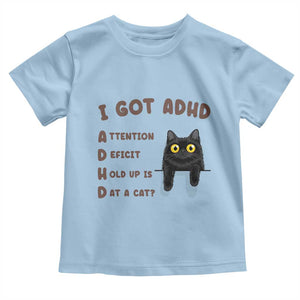 I Got ADHD is that A Cat Toddler T Shirt Funny Cat Lover TS14 Light Blue Print Your Wear