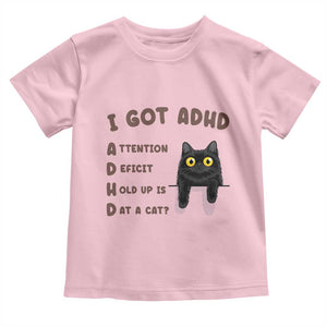 I Got ADHD is that A Cat Toddler T Shirt Funny Cat Lover TS14 Light Pink Print Your Wear