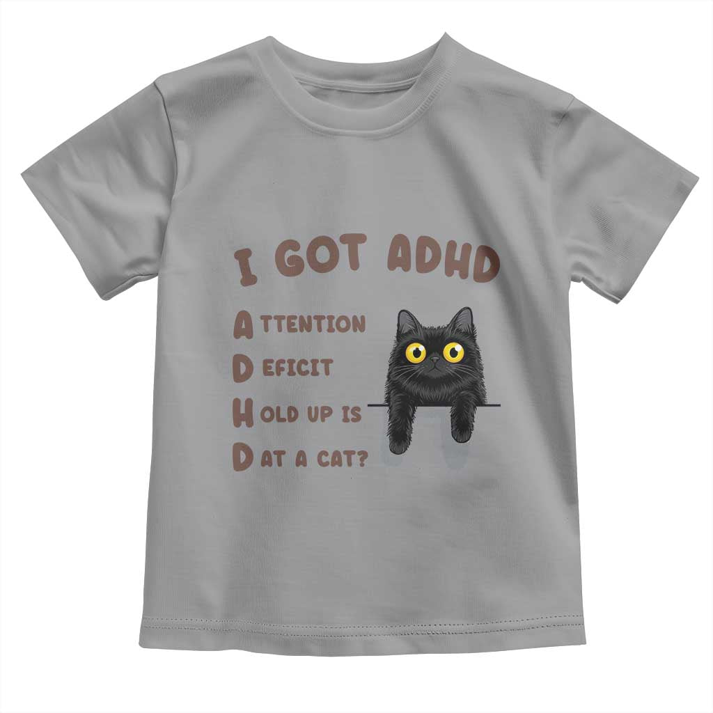 I Got ADHD is that A Cat Toddler T Shirt Funny Cat Lover TS14 Sport Gray Print Your Wear