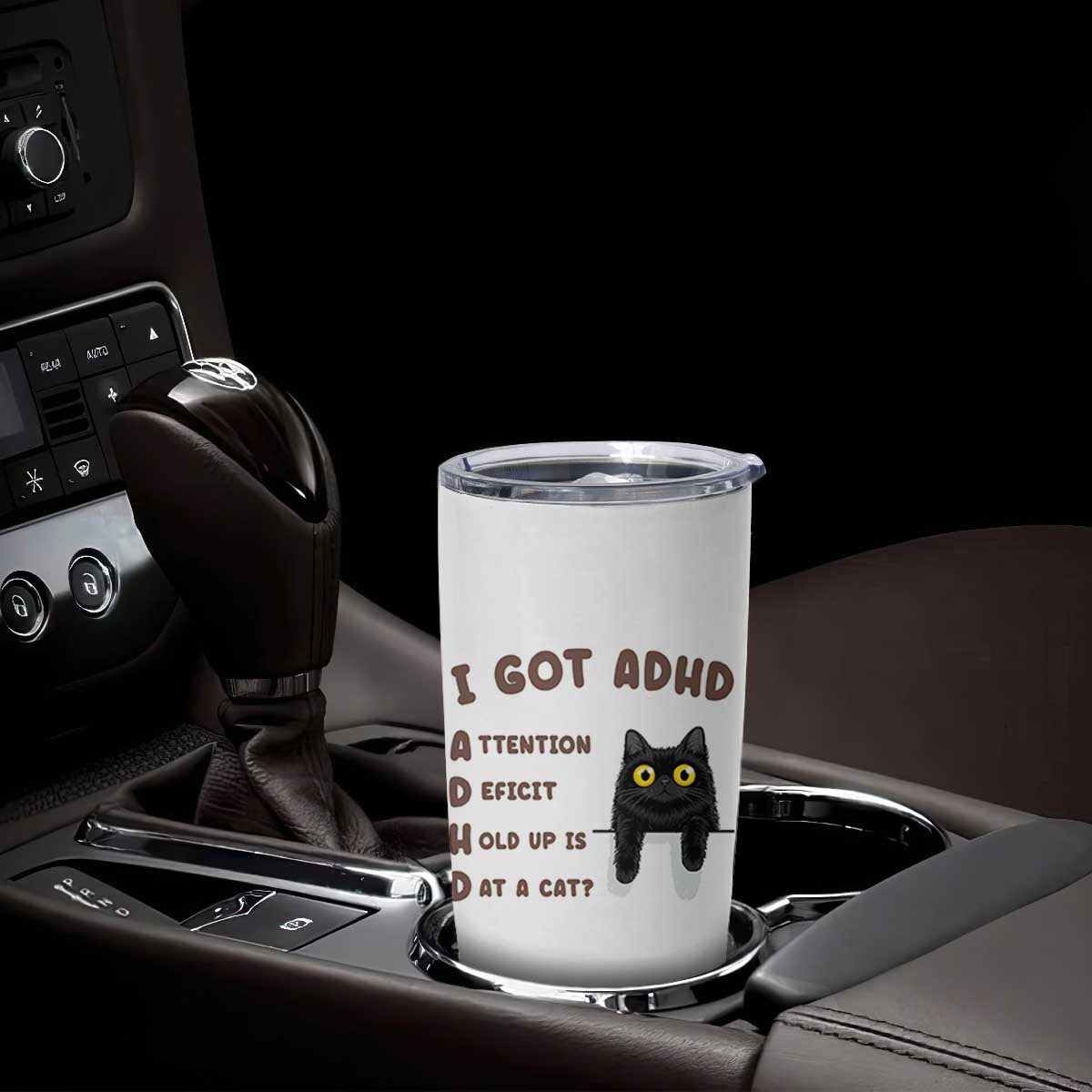 I Got ADHD is that A Cat Tumbler Cup Funny Cat Lover TS14 Print Your Wear