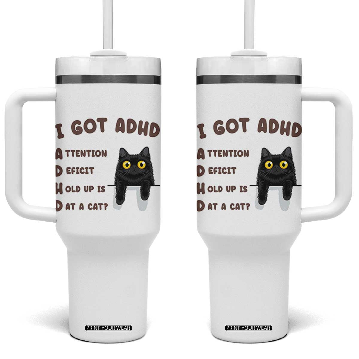 I Got ADHD is that A Cat Tumbler With Handle Funny Cat Lover TS14 One Size: 40 oz White Print Your Wear