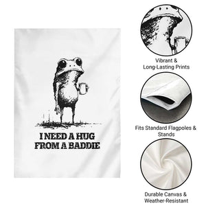 I Need A Hug from A Baddie Garden Flag Funny Frog Saying Quote TS14 Print Your Wear