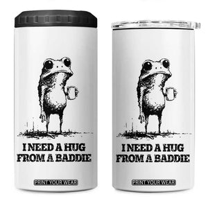 I Need A Hug from A Baddie 4 in 1 Can Cooler Tumbler Funny Frog Saying Quote TS14 One Size: 16 oz White Print Your Wear