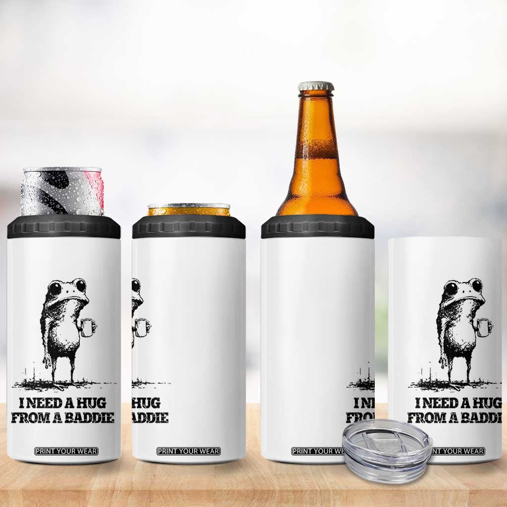 I Need A Hug from A Baddie 4 in 1 Can Cooler Tumbler Funny Frog Saying Quote TS14 Print Your Wear