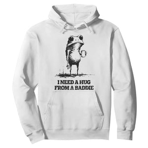I Need A Hug from A Baddie Hoodie Funny Frog Saying Quote TS14 White Print Your Wear