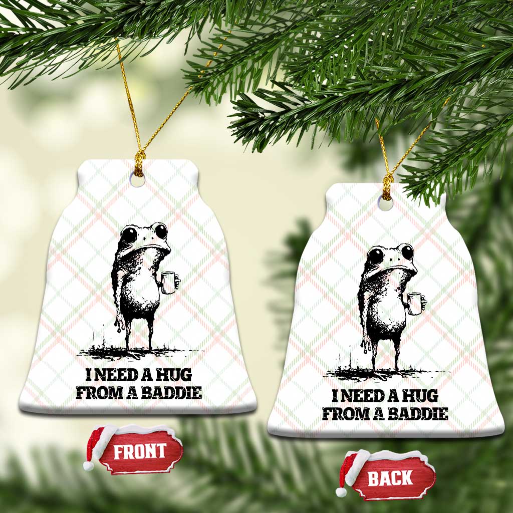 I Need A Hug from A Baddie Ceramic Ornament Funny Frog Saying Quote TS14 Print Your Wear
