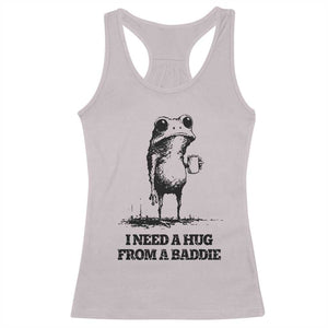 I Need A Hug from A Baddie Racerback Tank Top Funny Frog Saying Quote TS14 Ice Gray Print Your Wear