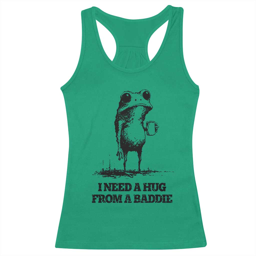 I Need A Hug from A Baddie Racerback Tank Top Funny Frog Saying Quote TS14 Irish Green Print Your Wear