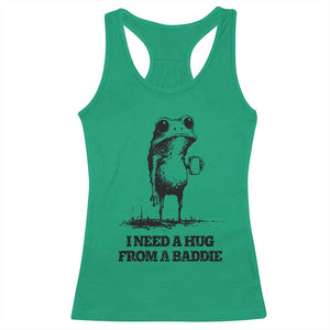 I Need A Hug from A Baddie Racerback Tank Top Funny Frog Saying Quote TS14 Irish Green Print Your Wear