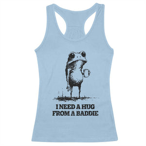 I Need A Hug from A Baddie Racerback Tank Top Funny Frog Saying Quote TS14 Light Blue Print Your Wear