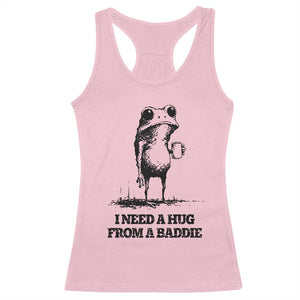 I Need A Hug from A Baddie Racerback Tank Top Funny Frog Saying Quote TS14 Light Pink Print Your Wear