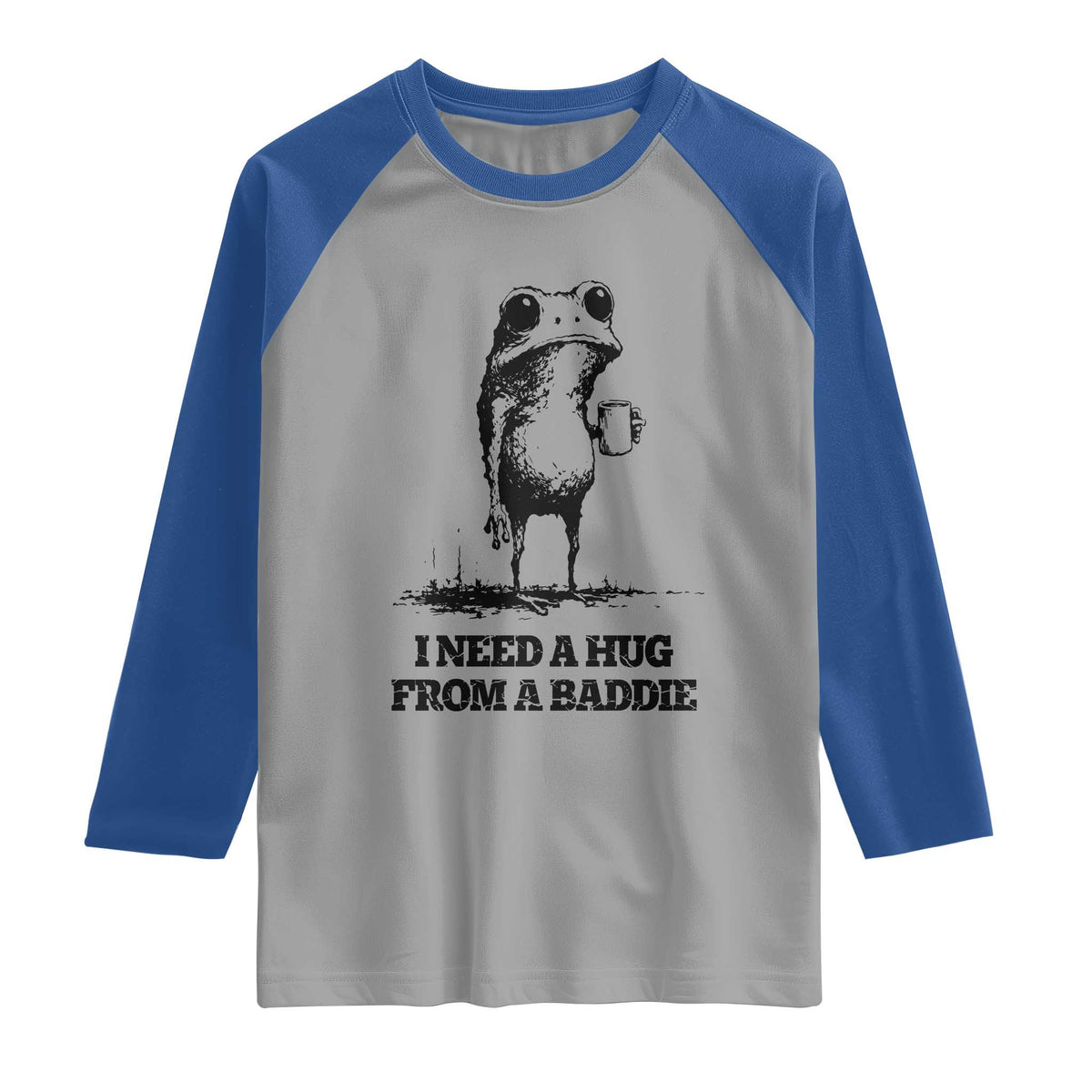 I Need A Hug from A Baddie Raglan Shirt Funny Frog Saying Quote TS14 Sport Gray Royal Print Your Wear