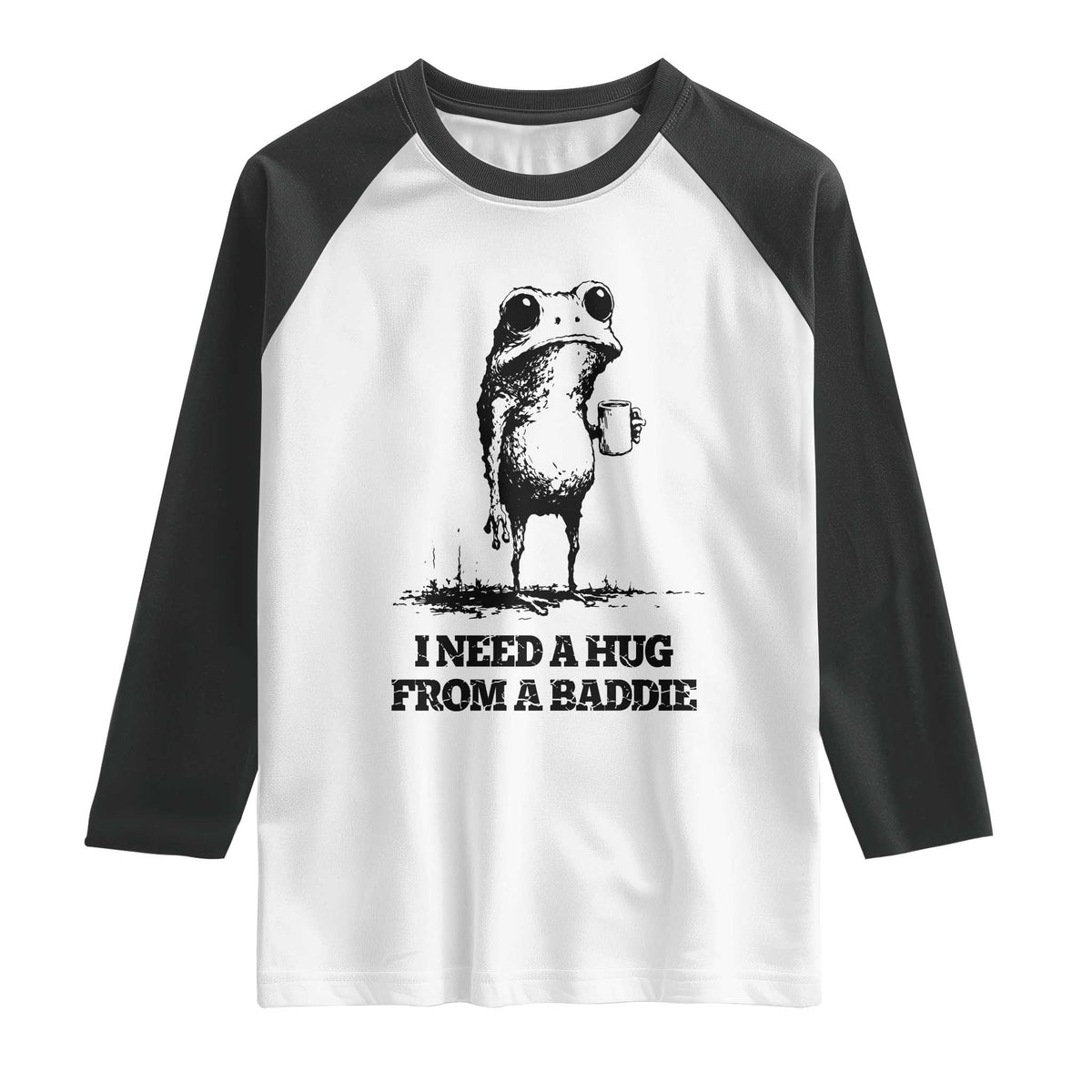 I Need A Hug from A Baddie Raglan Shirt Funny Frog Saying Quote TS14 White Black Print Your Wear