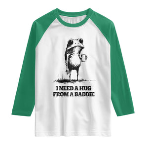I Need A Hug from A Baddie Raglan Shirt Funny Frog Saying Quote TS14 White Kelly Green Print Your Wear
