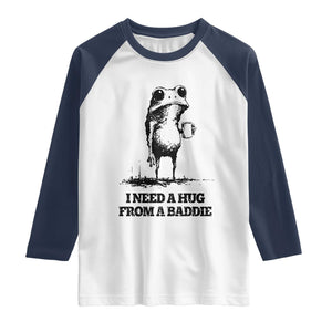 I Need A Hug from A Baddie Raglan Shirt Funny Frog Saying Quote TS14 White Navy Print Your Wear