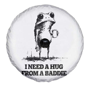 I Need A Hug from A Baddie Spare Tire Cover Funny Frog Saying Quote TS14 Print Your Wear