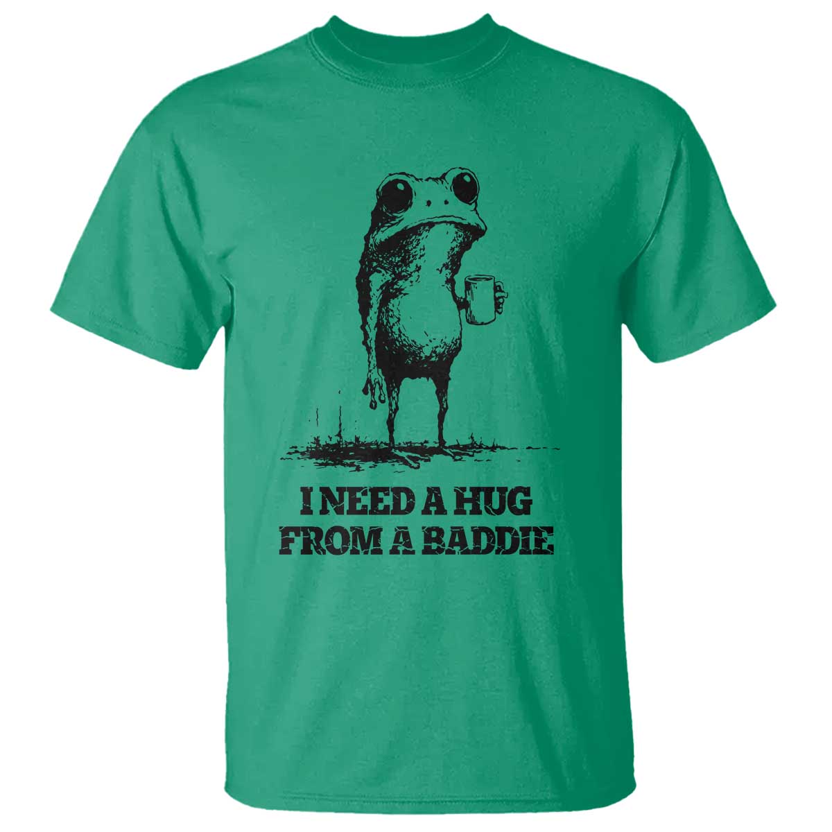 I Need A Hug from A Baddie T Shirt Funny Frog Saying Quote TS14 Irish Green Print Your Wear