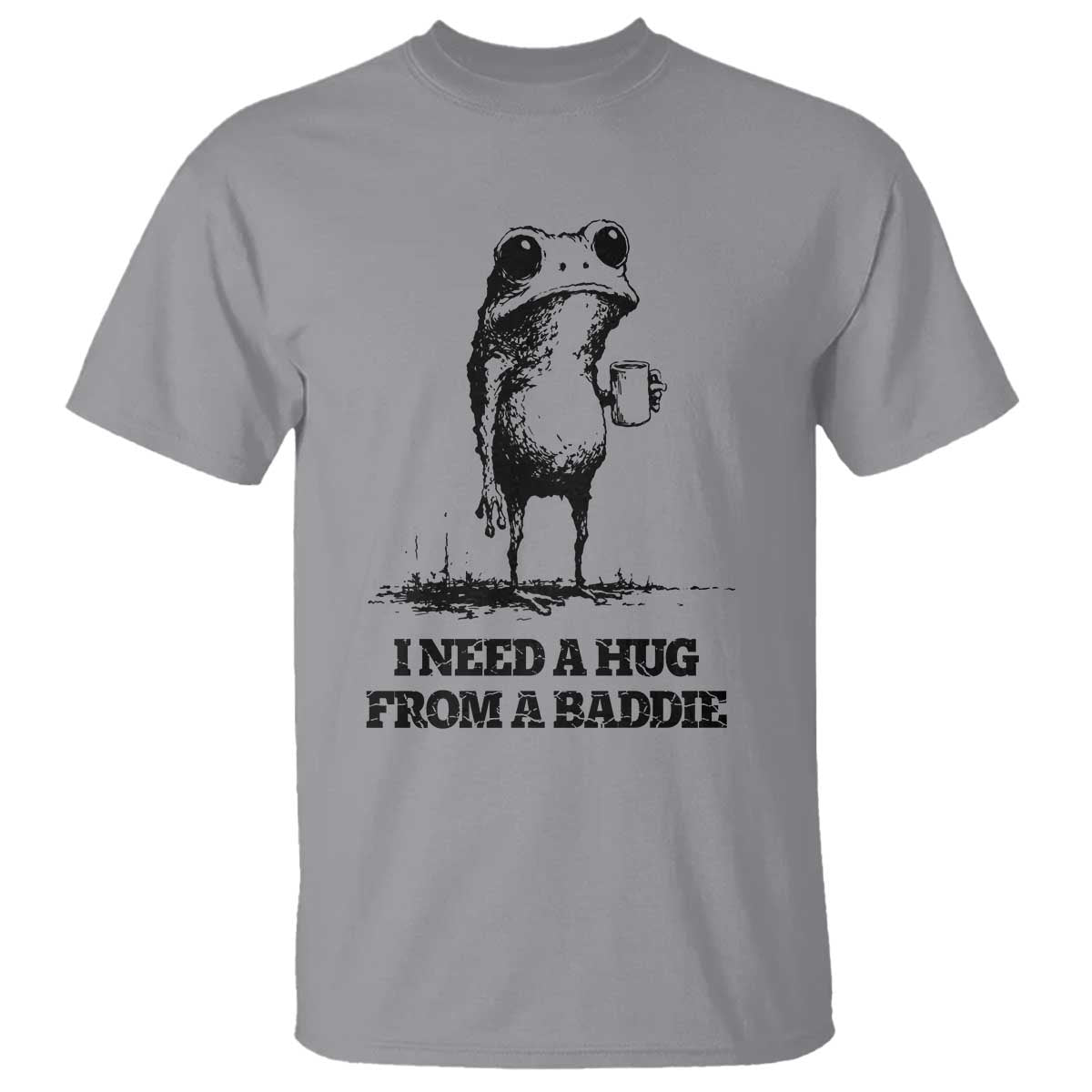 I Need A Hug from A Baddie T Shirt Funny Frog Saying Quote TS14 Sport Gray Print Your Wear