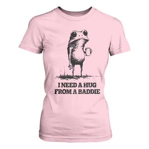 I Need A Hug from A Baddie T Shirt For Women Funny Frog Saying Quote TS14 Light Pink Print Your Wear