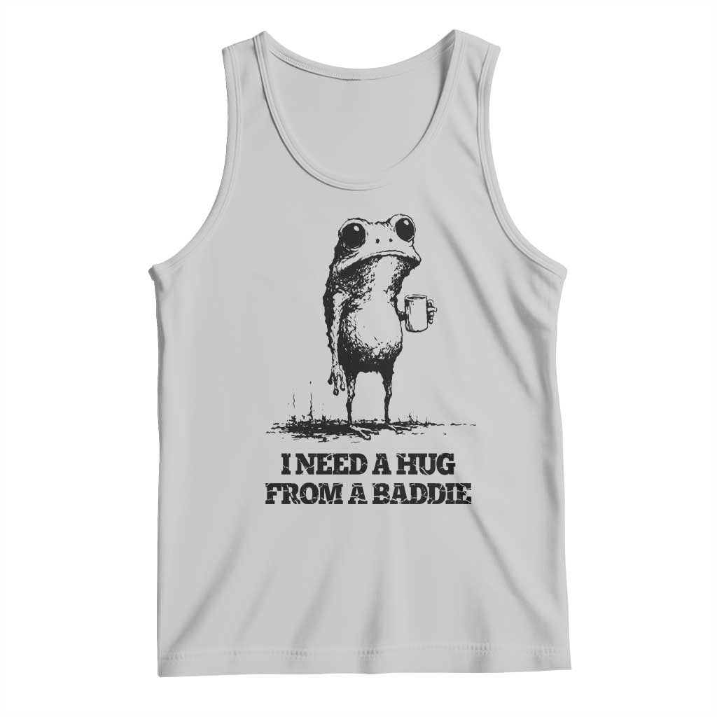 I Need A Hug from A Baddie Tank Top Funny Frog Saying Quote TS14 Ash Print Your Wear