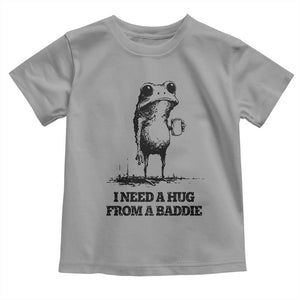 I Need A Hug from A Baddie Toddler T Shirt Funny Frog Saying Quote TS14 Sport Gray Print Your Wear