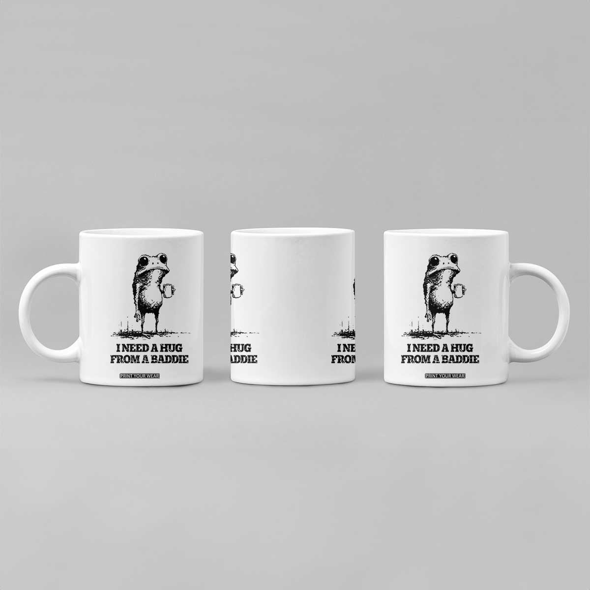 I Need A Hug from A Baddie Coffee Mug Funny Frog Saying Quote TS14 Print Your Wear