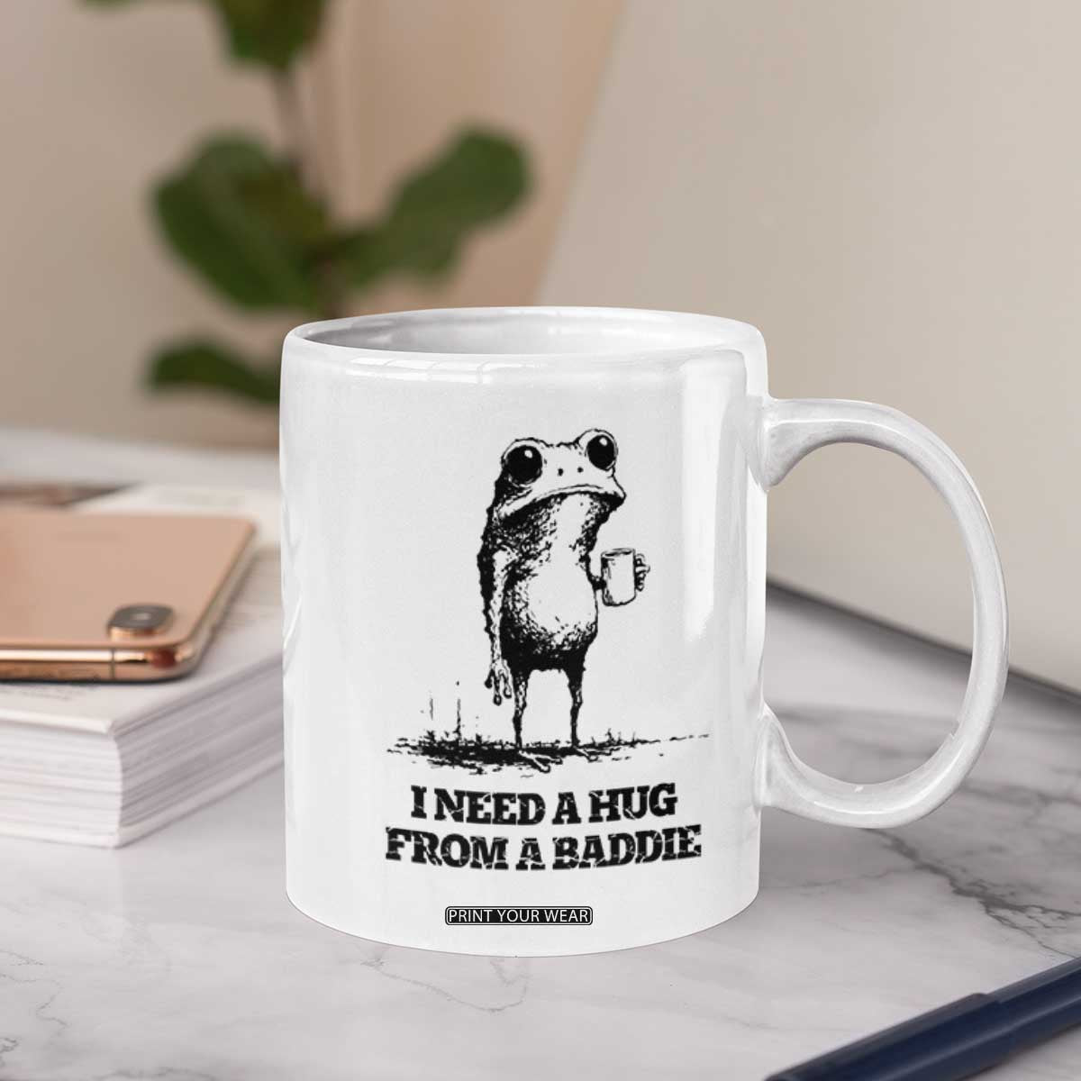 I Need A Hug from A Baddie Coffee Mug Funny Frog Saying Quote TS14 Print Your Wear