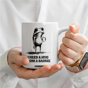 I Need A Hug from A Baddie Coffee Mug Funny Frog Saying Quote TS14 Print Your Wear