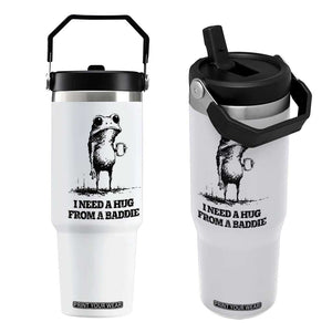 I Need A Hug from A Baddie Flip Straw Tumbler Funny Frog Saying Quote TS14 One Size: 30 oz White Print Your Wear