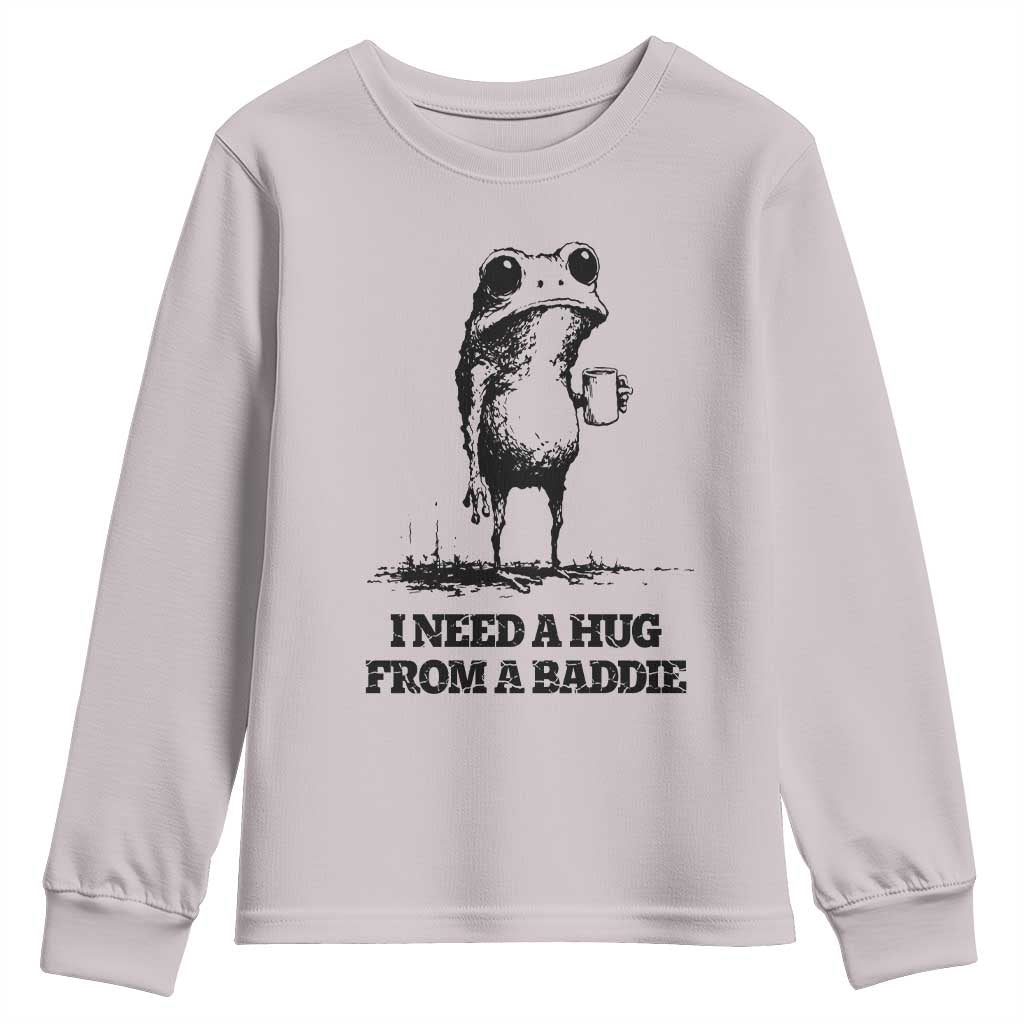 I Need A Hug from A Baddie Youth Sweatshirt Funny Frog Saying Quote TS14 Ice Gray Print Your Wear