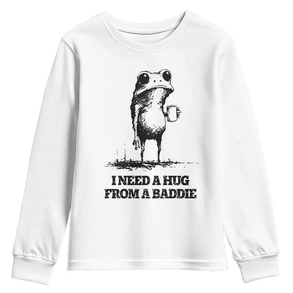 I Need A Hug from A Baddie Youth Sweatshirt Funny Frog Saying Quote TS14 White Print Your Wear