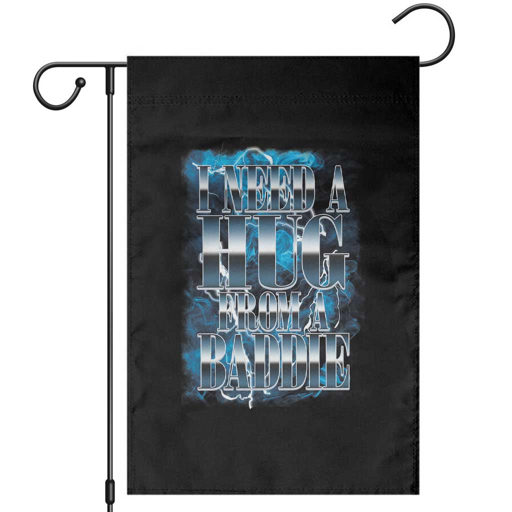 I Need A Hug from A Baddie Garden Flag Funny Flirty Meme TS14 Black Print Your Wear