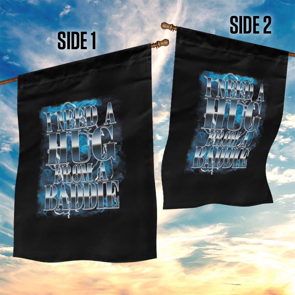 I Need A Hug from A Baddie Garden Flag Funny Flirty Meme TS14 Print Your Wear