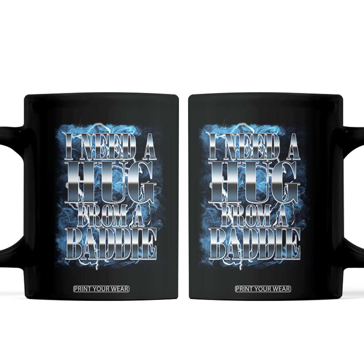 I Need A Hug from A Baddie Coffee Mug Funny Flirty Meme TS14 Black Print Your Wear