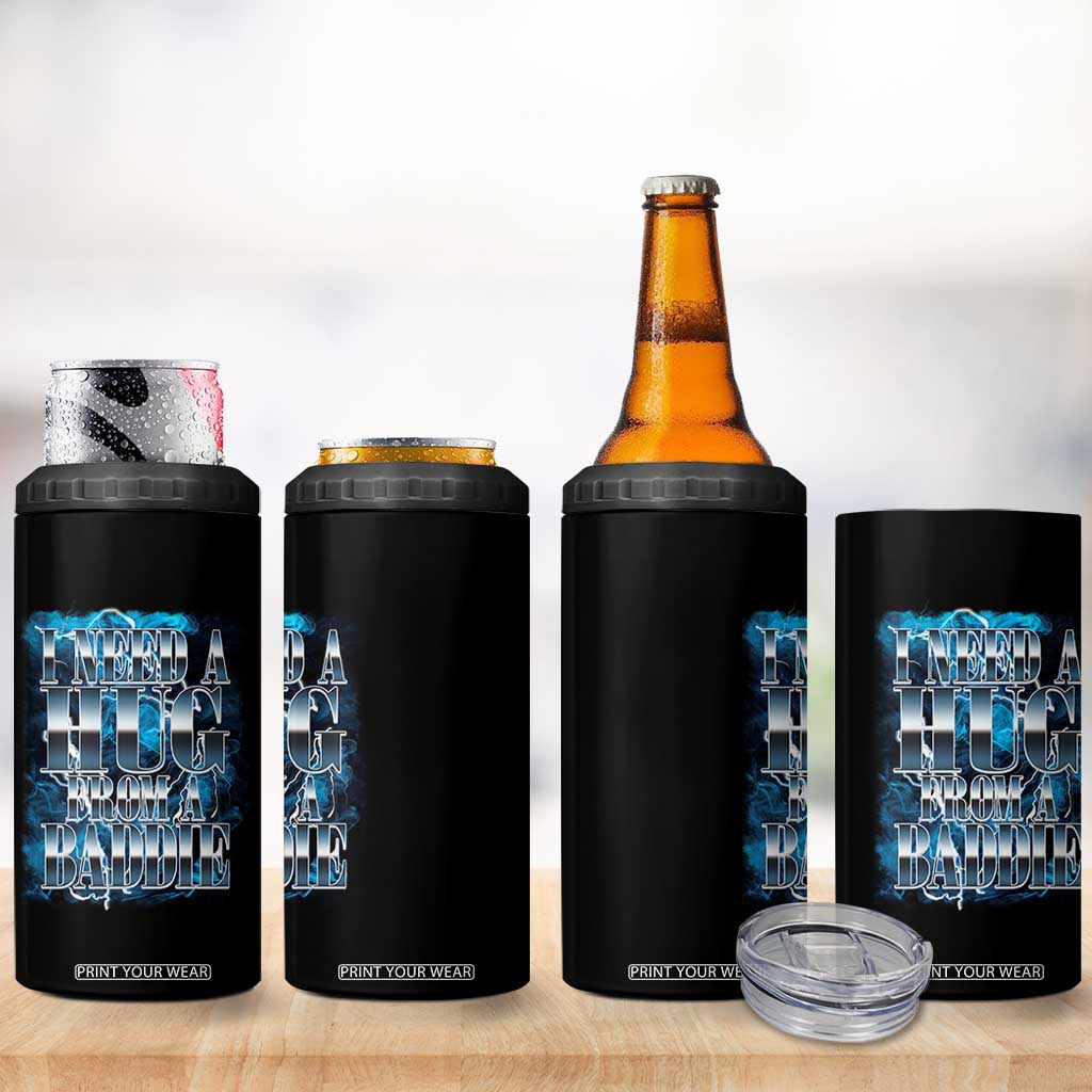 I Need A Hug from A Baddie 4 in 1 Can Cooler Tumbler Funny Flirty Meme TS14 Print Your Wear