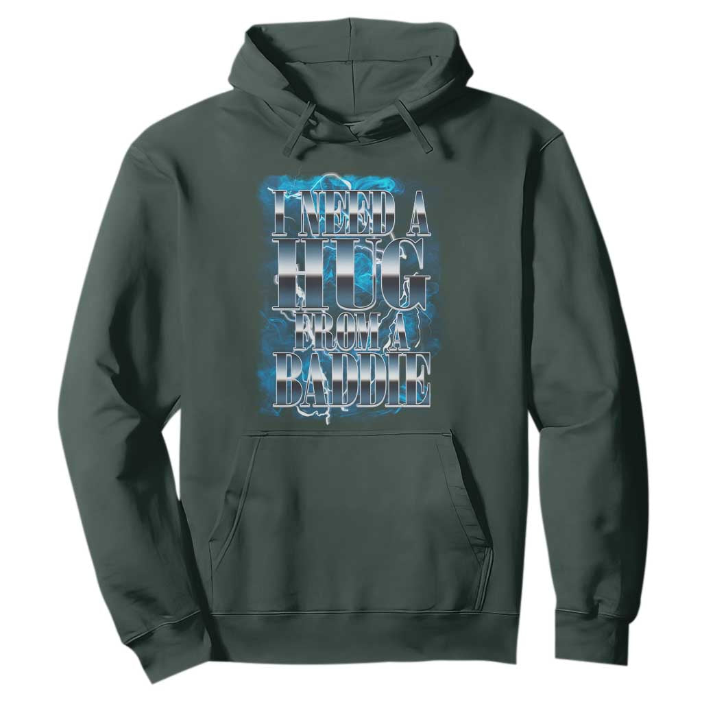 I Need A Hug from A Baddie Hoodie Funny Flirty Meme TS14 Dark Forest Green Print Your Wear