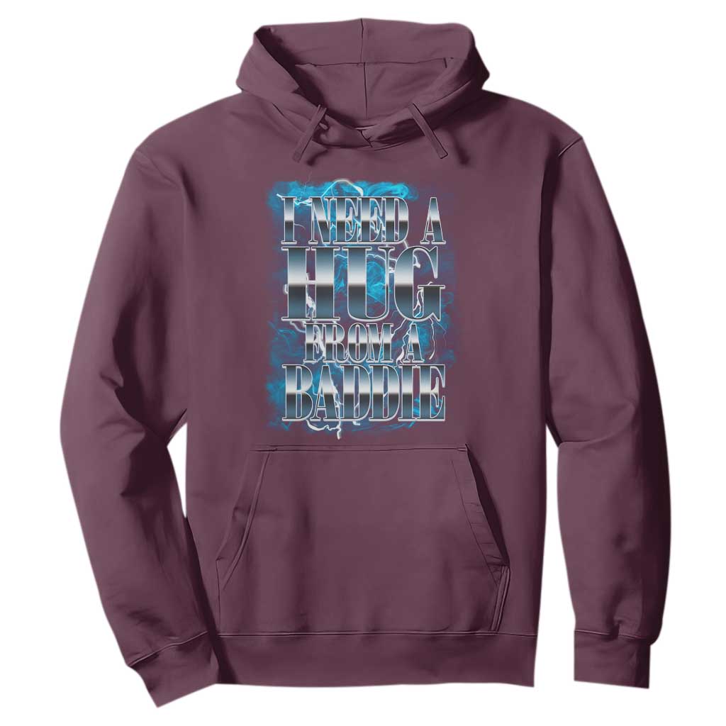 I Need A Hug from A Baddie Hoodie Funny Flirty Meme TS14 Maroon Print Your Wear