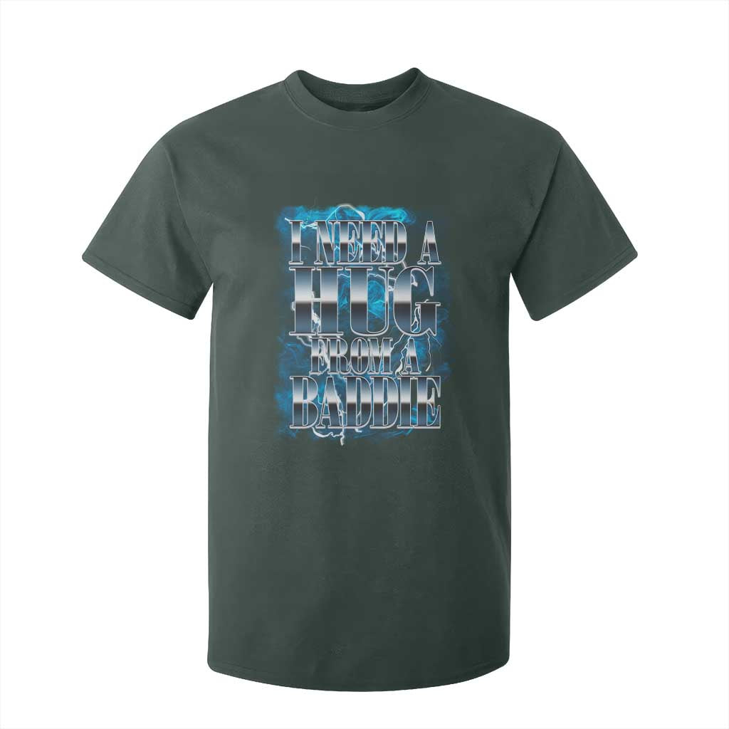 I Need A Hug from A Baddie T Shirt For Kid Funny Flirty Meme TS14 Dark Forest Green Print Your Wear