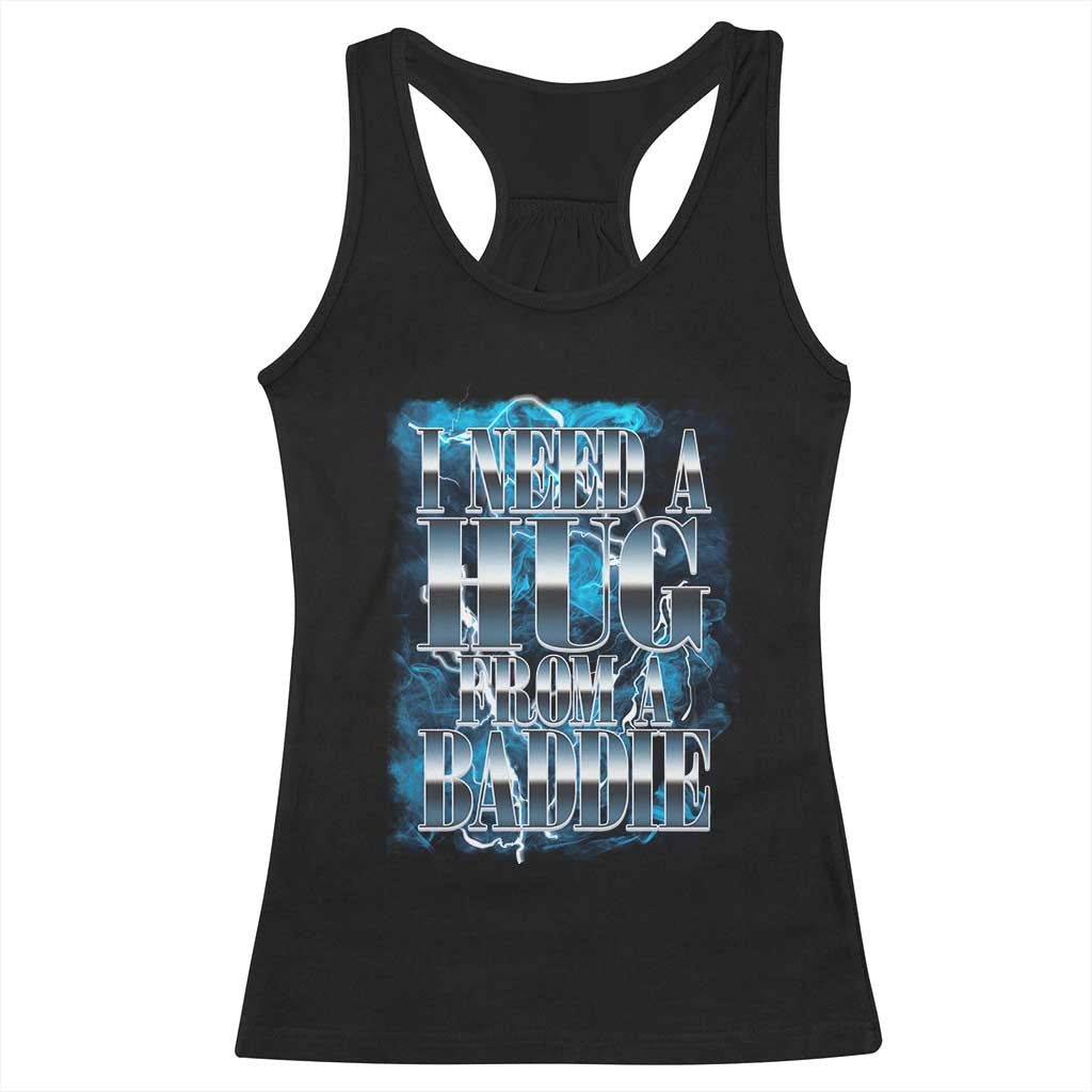 I Need A Hug from A Baddie Racerback Tank Top Funny Flirty Meme TS14 Black Print Your Wear