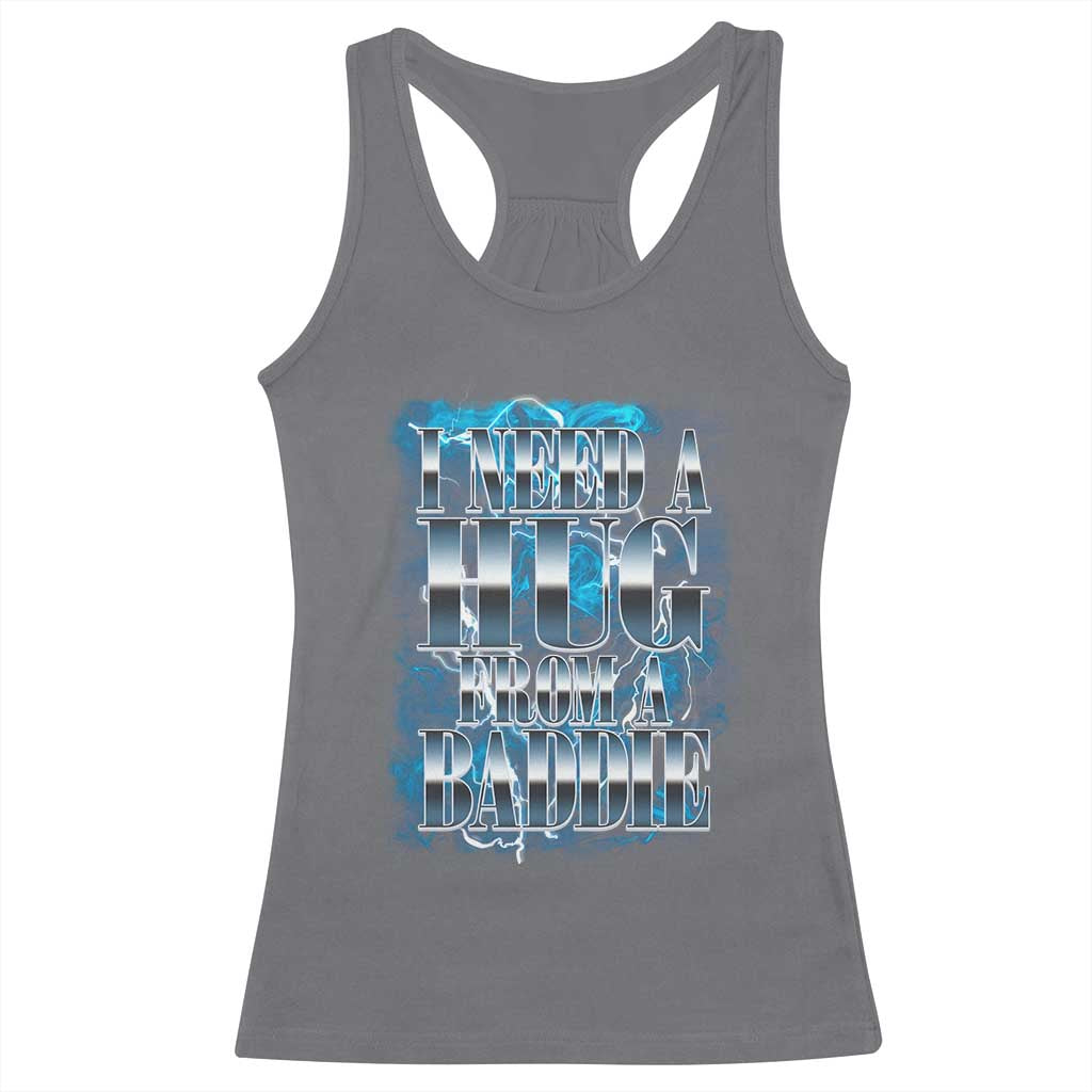 I Need A Hug from A Baddie Racerback Tank Top Funny Flirty Meme TS14 Charcoal Print Your Wear