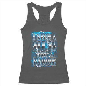 I Need A Hug from A Baddie Racerback Tank Top Funny Flirty Meme TS14 Dark Heather Print Your Wear