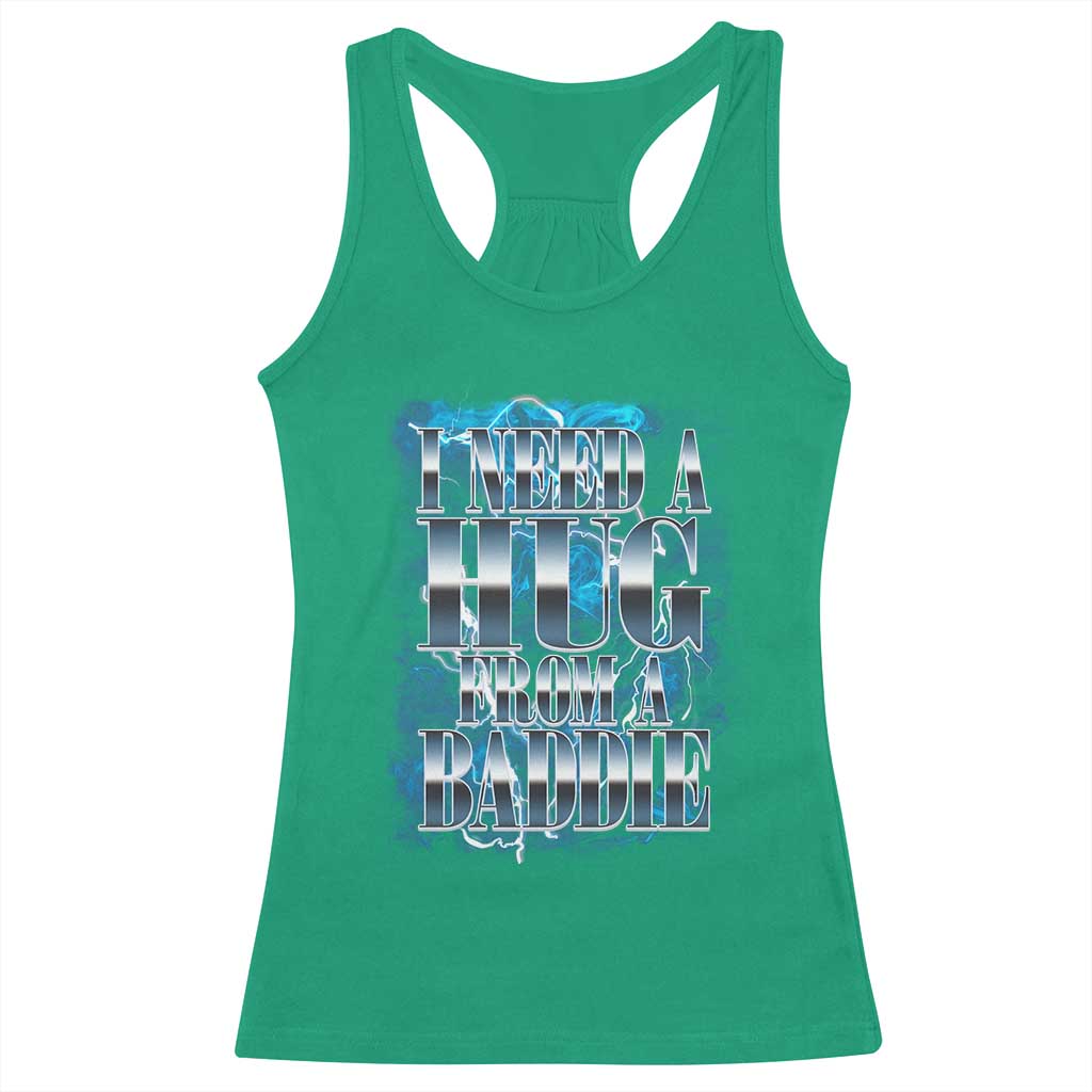 I Need A Hug from A Baddie Racerback Tank Top Funny Flirty Meme TS14 Irish Green Print Your Wear