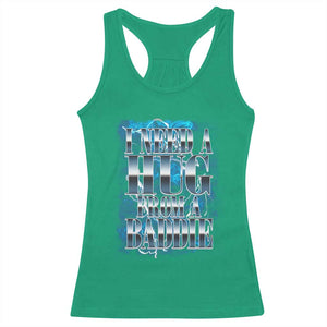 I Need A Hug from A Baddie Racerback Tank Top Funny Flirty Meme TS14 Irish Green Print Your Wear
