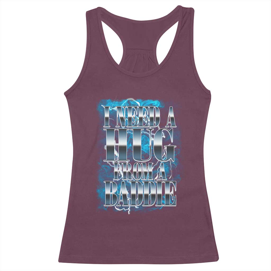 I Need A Hug from A Baddie Racerback Tank Top Funny Flirty Meme TS14 Maroon Print Your Wear