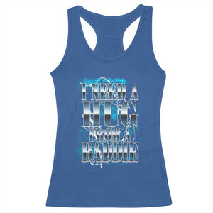 I Need A Hug from A Baddie Racerback Tank Top Funny Flirty Meme TS14 Royal Blue Print Your Wear