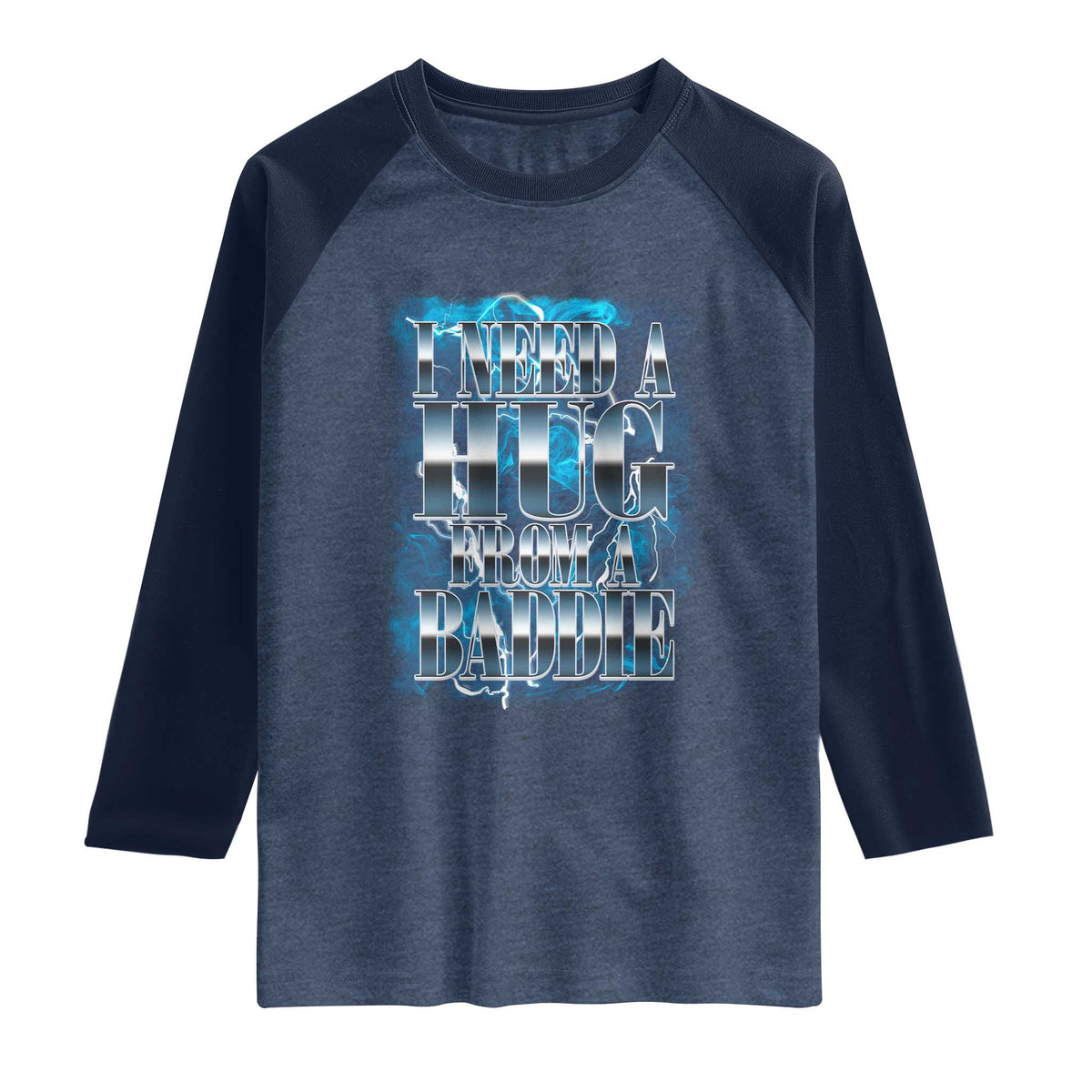 I Need A Hug from A Baddie Raglan Shirt Funny Flirty Meme TS14 Heather Denim Navy Print Your Wear