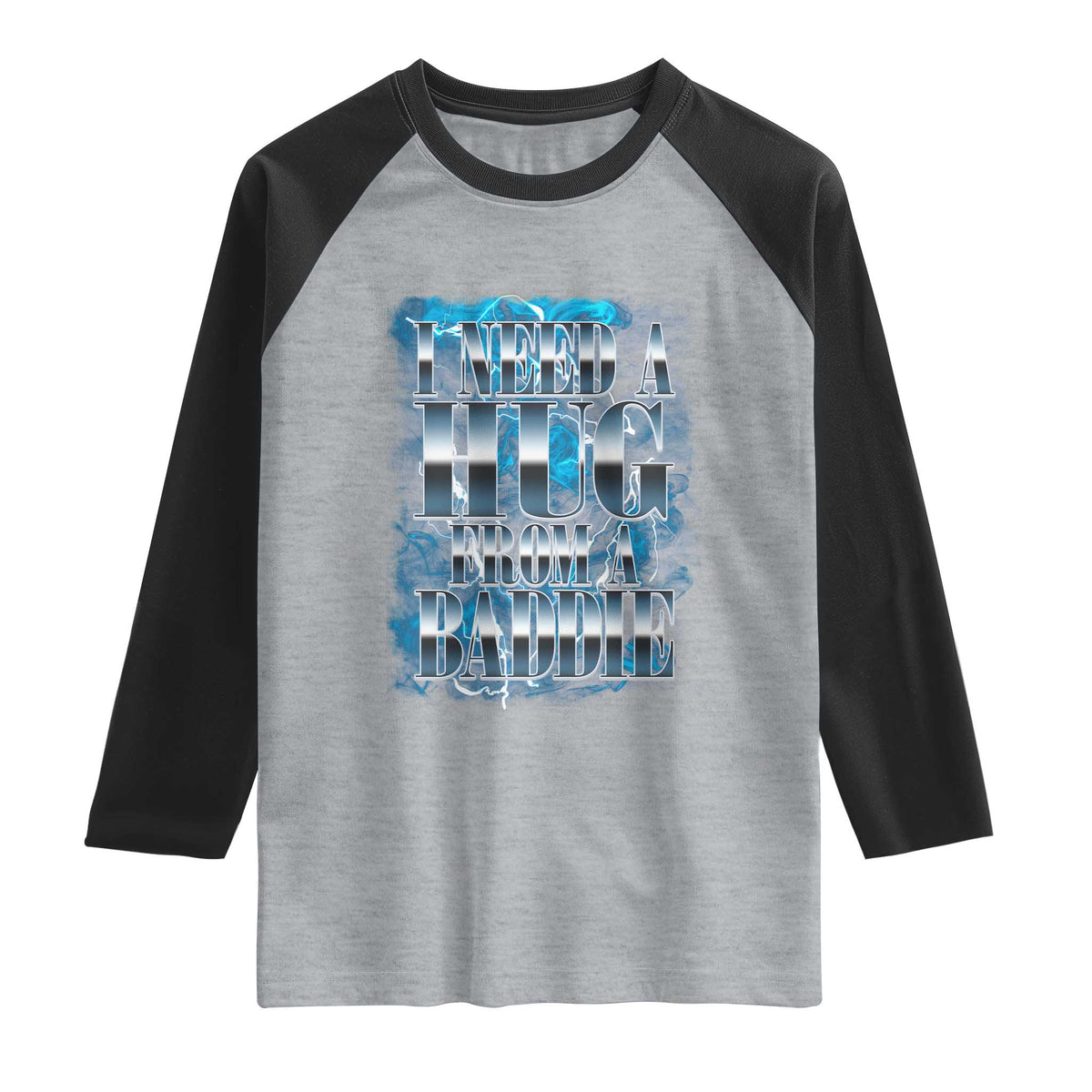 I Need A Hug from A Baddie Raglan Shirt Funny Flirty Meme TS14 Heather Gray Black Print Your Wear