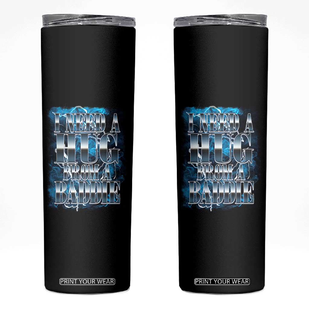 I Need A Hug from A Baddie Skinny Tumbler Funny Flirty Meme TS14 Black Print Your Wear
