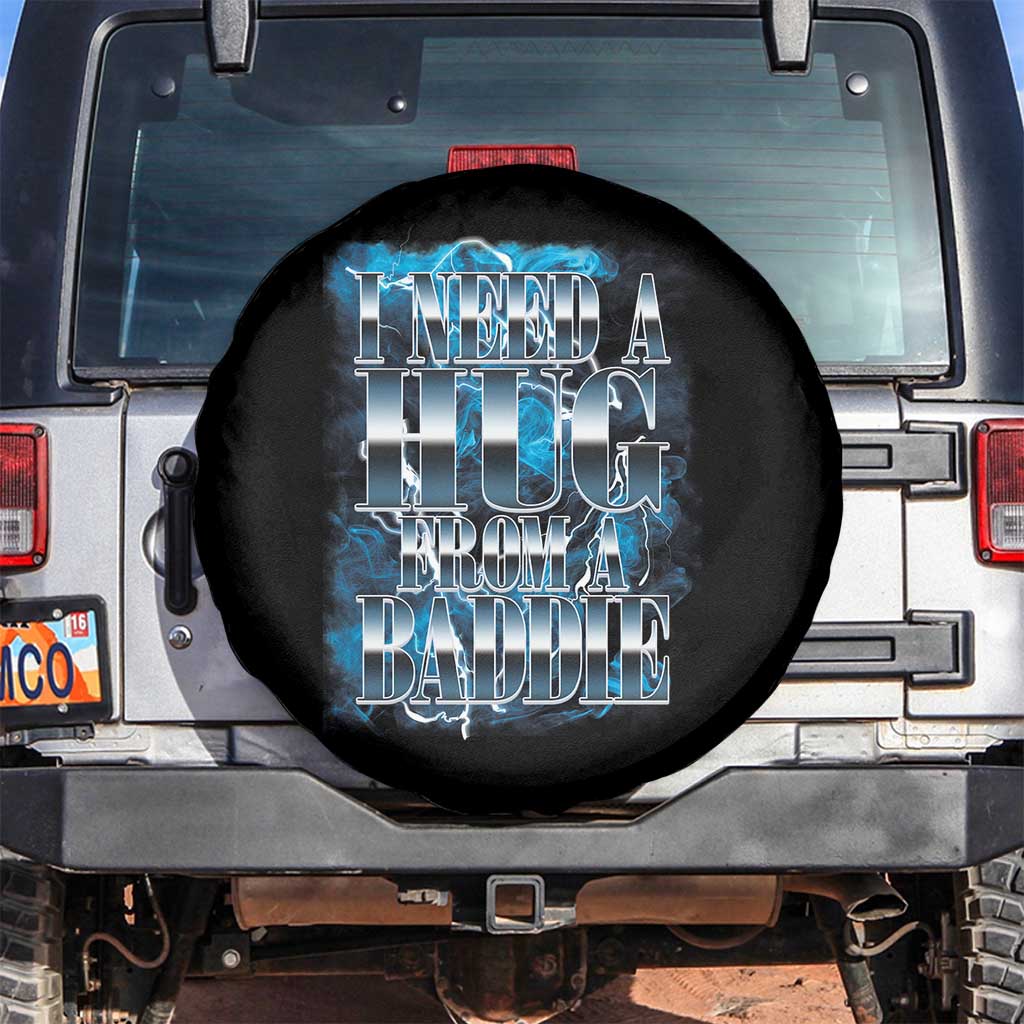 I Need A Hug from A Baddie Spare Tire Cover Funny Flirty Meme TS14 No hole Black Print Your Wear